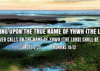CALLING UPON THE TRUE NAME OF YHWH (THE LORD)