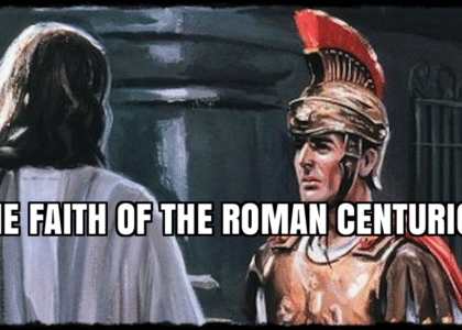 THE FAITH OF THE ROMAN CENTURION