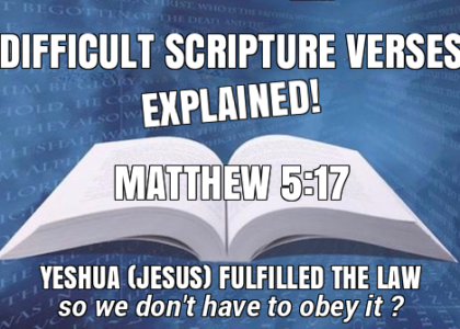 YESHUA (JESUS) FULFILLED THE LAW SO WE DON’T NEED TO OBEY IT?, MATTHEW 5:17 – EXPLAINED!